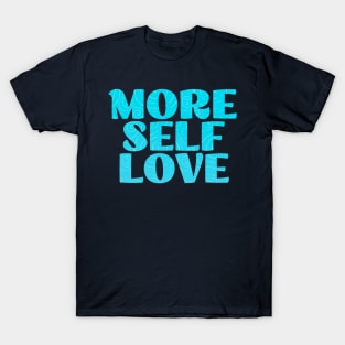 More Self Love (Blue) T-Shirt